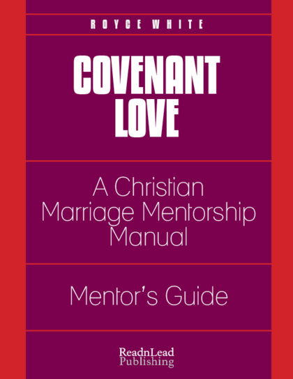 MENTOR's GUIDE: Covenant Love: A Christian Marriage Mentorship Manual